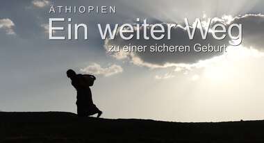 Frauen in Äthiopien: Ein weiter Weg zu einer sicheren Geburt